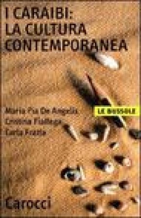 I Caraibi: la cultura contemporanea M. Pia De Angelis