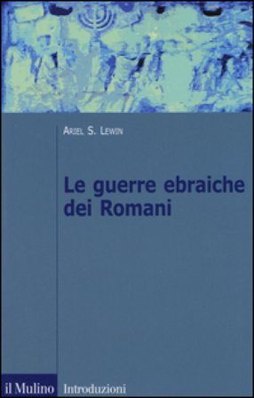 Le guerre ebraiche dei romani Ariel Lewin