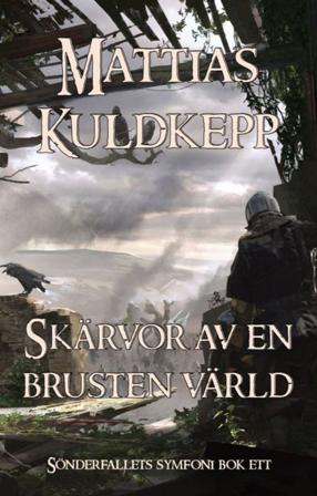 Skärvor av en brusten värld - Bok av Mattias Kuldkepp - Storpocket