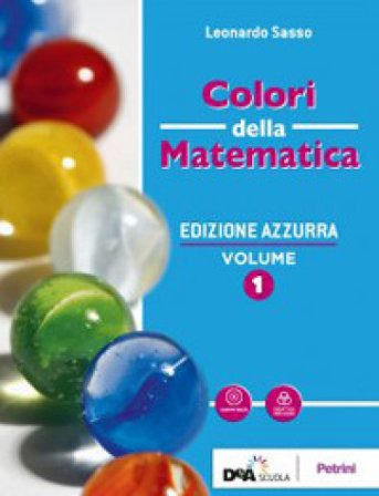 Colori della matematica. Ediz. azzurra. Per il biennio del Liceo classico. Con e-book. Con espansione online. Vol. A: Insiemi numerici Leonardo Sasso