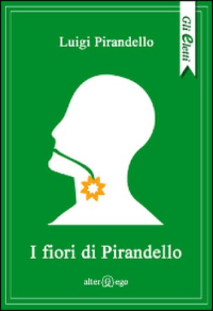 I fiori di Pirandello Luigi Pirandello