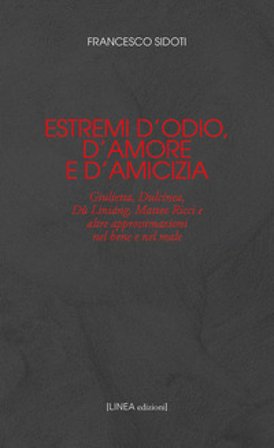Estremi d'odio, d'amore e d'amicizia. Giulietta, Dulcinea, Dù Lìniáng, Matteo Ricci e altre approssimazioni nel bene e nel male Francesco Sidoti