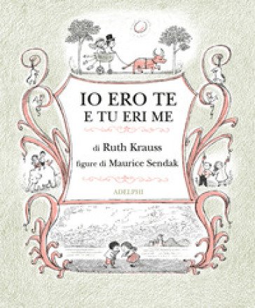 Io ero te e tu eri me. Ediz. illustrata Ruth Krauss