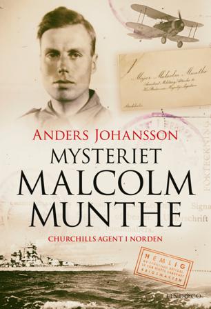 Mysteriet Malcolm Munthe : Churchills agent i Norden - Bok av Anders Johansson - Inbunden