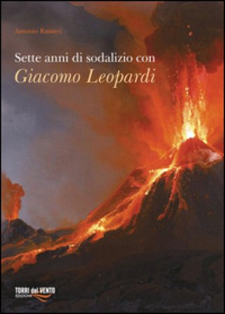 Sette anni di sodalizio con Giacomo Leopardi Antonio Ranieri