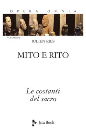 Mito e rito. Le costanti del sacro Julien Ries