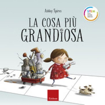 La cosa più grandiosa. Ediz. a colori Ashley Spires