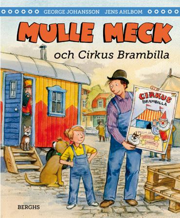 Mulle Meck och Cirkus Brambilla - Bok av George Johansson & Jens Ahlbom - Inbunden
