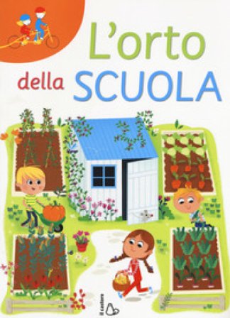 L'orto della scuola. Ediz. a caratteri grandi Chiara Nocentini