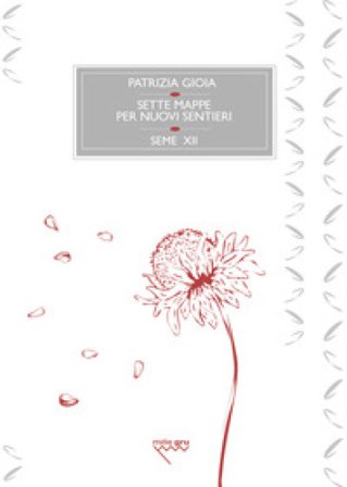 Sette mappe per nuovi sentieri Patrizia Gioia