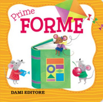 Prime forme. Ediz. a colori Elisa Ferro