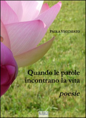 Quando le parole incontrano la vita Paola Vecchiato
