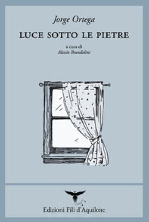 Luce sotto le pietre. Poesie 2011-2020. Testo spagnolo a fronte. Ediz. multilingue Jorge Ortega