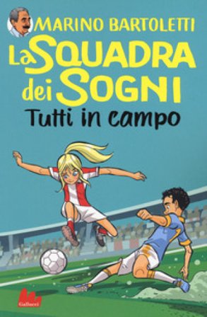 Tutti in campo. La squadra dei sogni. Vol. 2 Marino Bartoletti