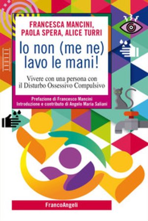 Io non (me ne) lavo le mani! Vivere con una persona con il Disturbo Ossessivo Compulsivo Francesca Mancini