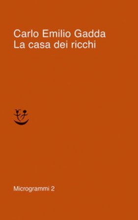 La casa dei ricchi Carlo Emilio Gadda