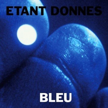 Bleu ETANT DONNES