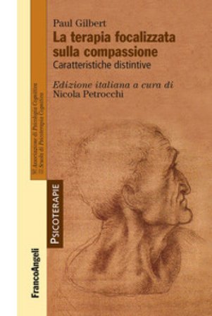 La terapia focalizzata sulla compassione. Caratteristiche distintive Paul P. Gilbert