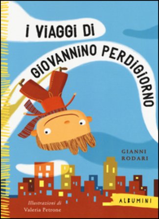 I viaggi di Giovannino Perdigiorno. Ediz. a colori Gianni Rodari