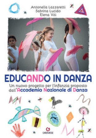Educando in danza. Un nuovo progetto per l'infanzia proposto dall'Accademia Nazionale di Danza Antonella Lazzaretti
