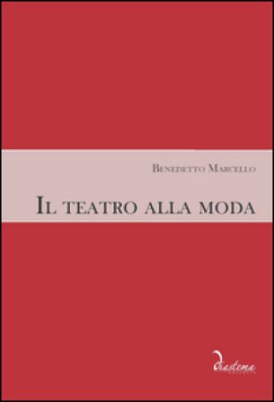 Il teatro alla moda Benedetto Marcello