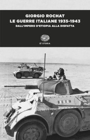 Le guerre italiane 1935-1943. Dall'impero d'Etiopia alla disfatta Giorgio Rochat