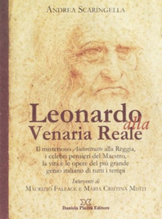 Leonardo alla Venaria Reale. Ediz. illustrata Andrea Scaringella