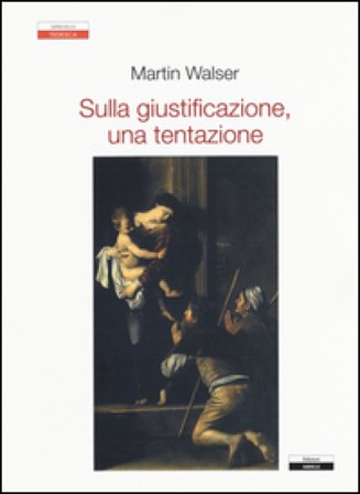 Sulla giustificazione, una tentazione Martin Walser