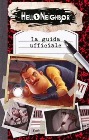 Hello neighbor. La guida ufficiale Kiel Phegley