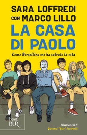 La casa di Paolo. Come Borsellino mi ha salvato la vita Sara Loffredi
