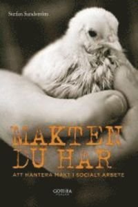 Makten du har : att hantera makt i socialt arbete, ISBN: 9789172055742