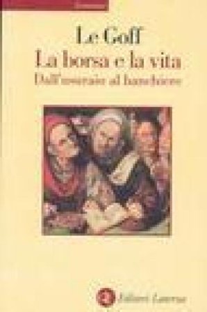 La borsa e la vita. Dall'usuraio al banchiere Jacques Le Goff