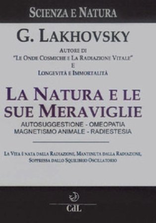 La natura e le sue meraviglie Georges Lakhovsky