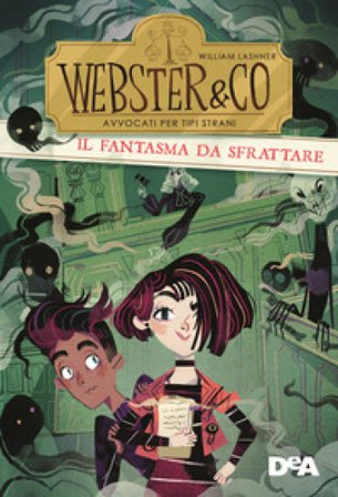 Il fantasma da sfrattare. Webster & CO. Avvocati per tipi strani William Lashner