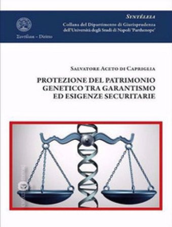 Protezione del patrimonio genetico tra garantismo ed esigenze securitarie Salvatore Aceto di Capriglia