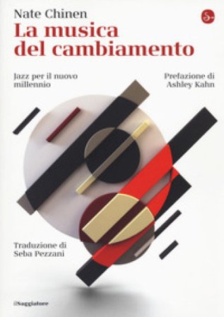 La musica del cambiamento. Jazz per il nuovo millennio Nate Chinen