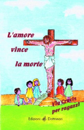 L'amore vince la morte. Via crucis per ragazzi NA