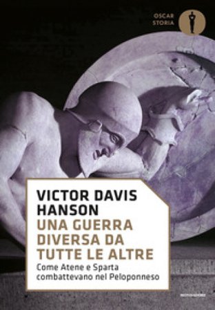 Una guerra diversa da tutte le altre. Come Atene e Sparta combattevano nel Peloponneso Victor Davis Hanson