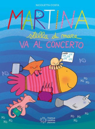 Martina stella di mare va al concerto. Ediz. a colori Nicoletta Costa