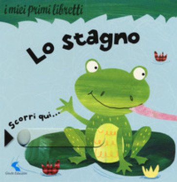 Lo stagno. I miei primi libretti. Ediz. a colori Rachel Elliot