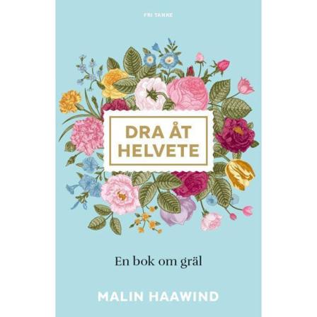 Dra åt helvete : en bok om gräl 9789187935466