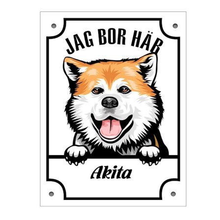 Plåtskylt Jag bo här Akita Kikande hund skylt
