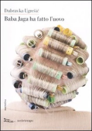 Baba Jaga ha fatto l'uovo Dubravka Ugrešic