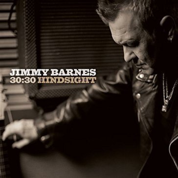 30:30 hindsight Jimmy Barnes