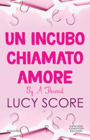 Un incubo chiamato amore. By a thread Lucy Score