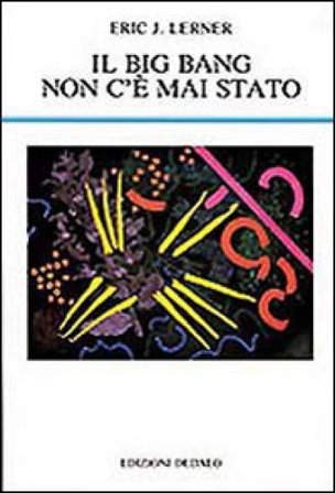 Il big bang non c'è mai stato Eric J. Lerner