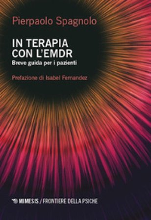In terapia con l'EMDR. Breve guida per i pazienti Pierpaolo Spagnolo