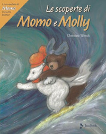 Le scoperte di Momo e Molly. Le avventure di Momo, l'orsetto bianco. Ediz. a colori Christine Wendt