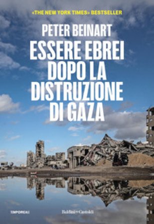 Essere ebrei dopo la distruzione di Gaza Peter Beinart
