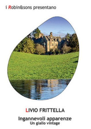 Ingannevoli apparenze. Un giallo vintage Livio Frittella